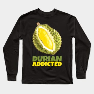 Durian Addicted Long Sleeve T-Shirt